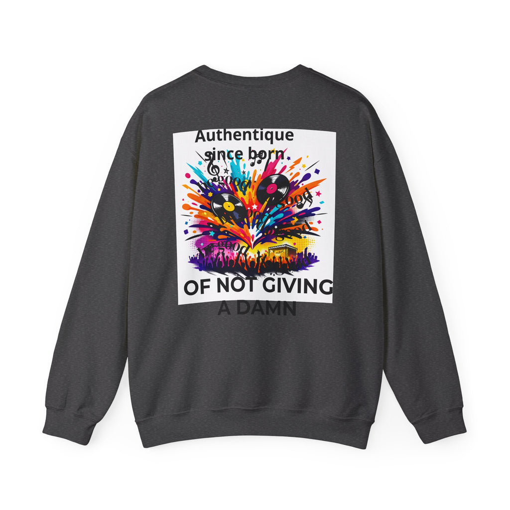 Graphic Sweatshirt — "Authentique Since Born of Not Giving a Damn" Colorful Back Print