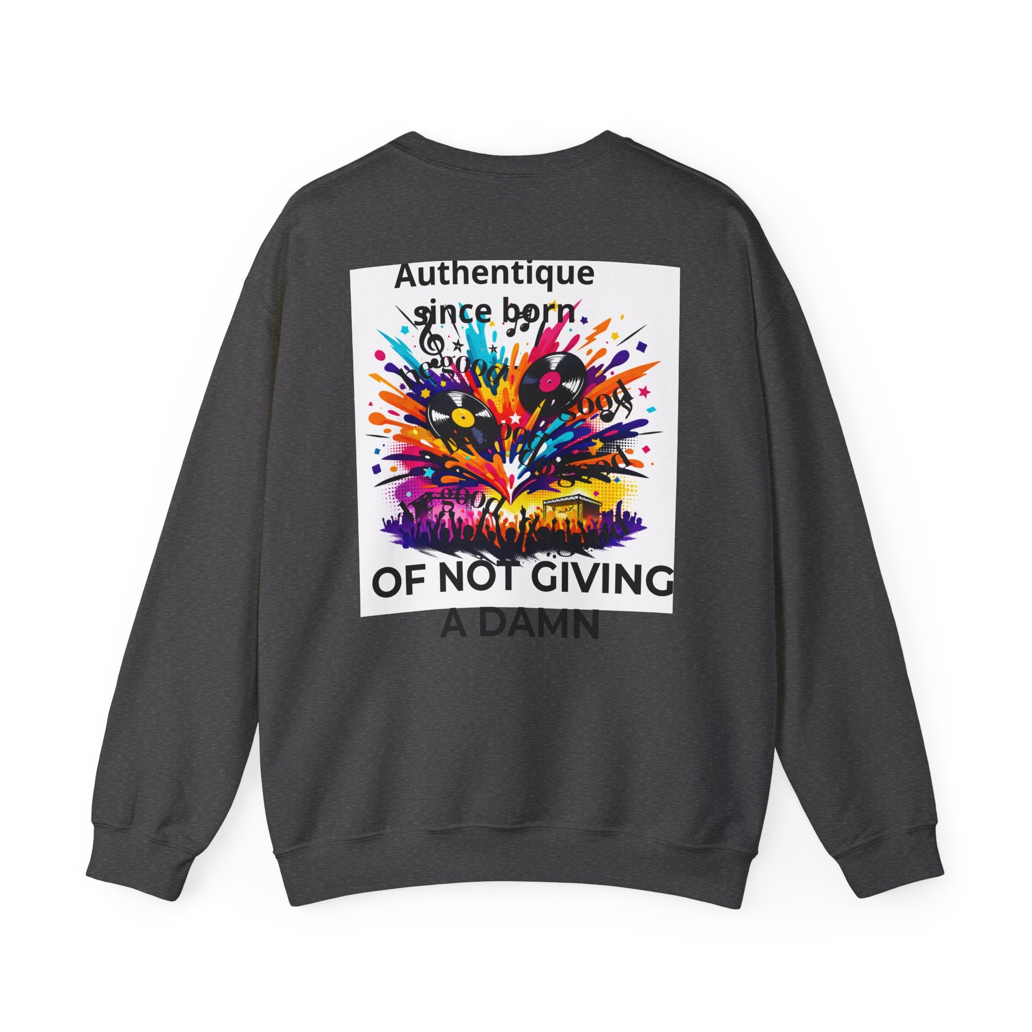 Graphic Sweatshirt — "Authentique Since Born of Not Giving a Damn" Colorful Back Print