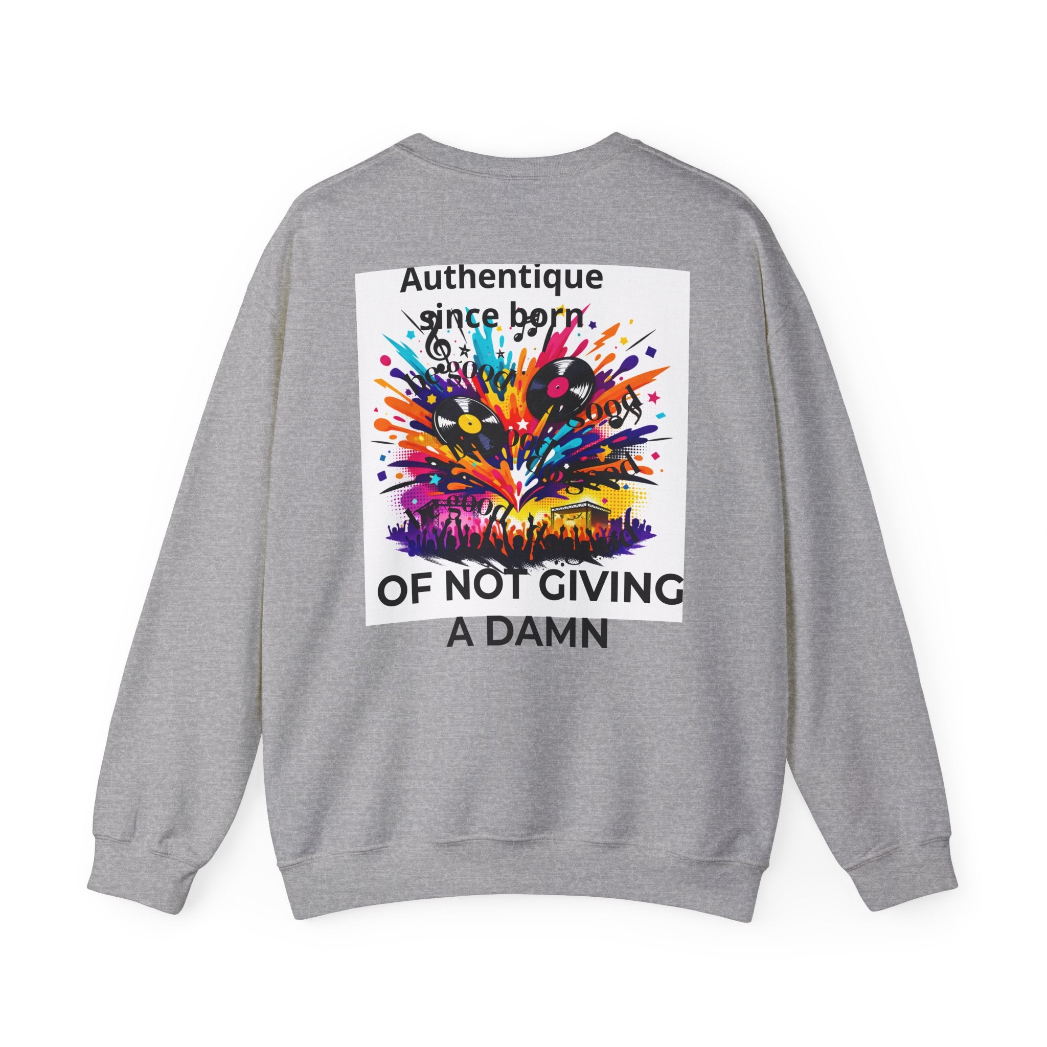 Graphic Sweatshirt — "Authentique Since Born of Not Giving a Damn" Colorful Back Print