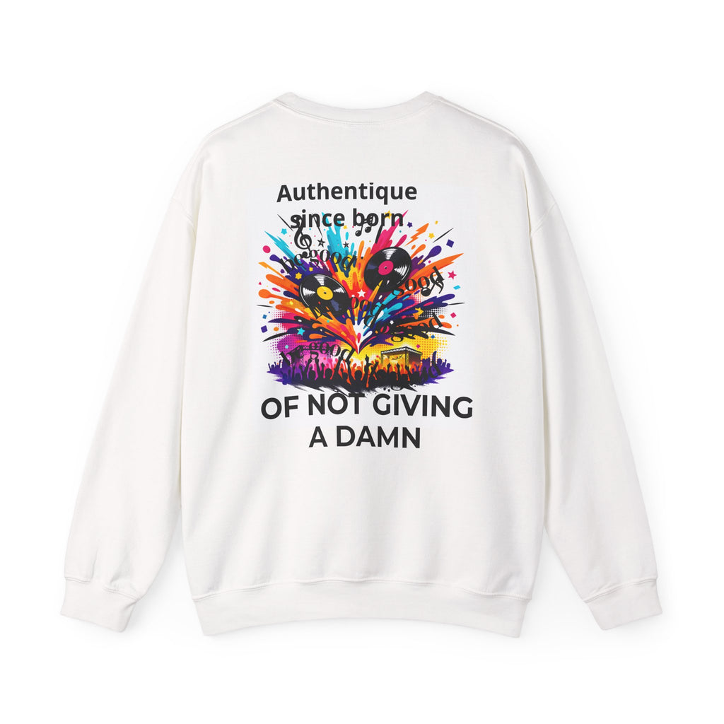 Graphic Sweatshirt — "Authentique Since Born of Not Giving a Damn" Colorful Back Print