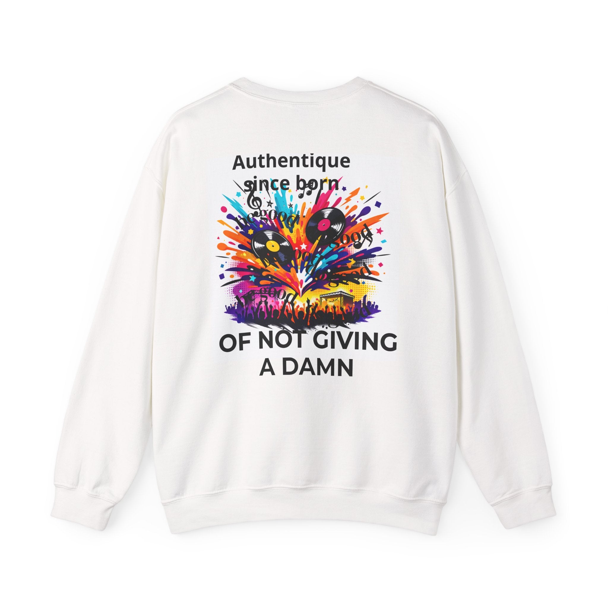 Graphic Sweatshirt — "Authentique Since Born of Not Giving a Damn" Colorful Back Print
