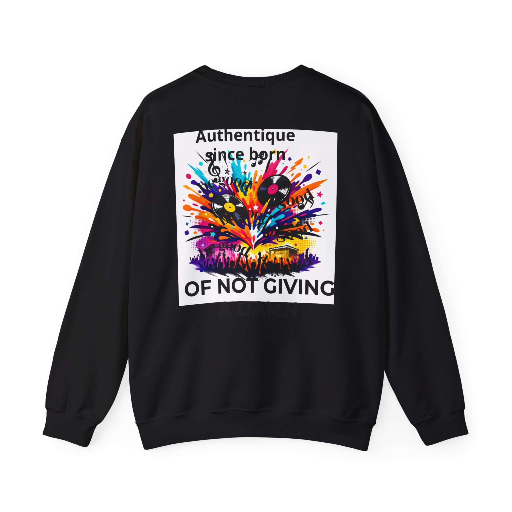 Graphic Sweatshirt — "Authentique Since Born of Not Giving a Damn" Colorful Back Print